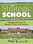 The Strategic School: Making the Most of People, Time, and Money (Leadership for Learning Series Book 944)