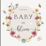 Baby In Bloom Shower Guest Book: Sign-In With Wishes for Newborn, Advice for Parents & Gift Log + Keepsake Photo Pages | Floral Wildflower Theme