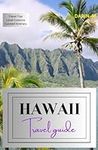 HAWAII TRAVEL GUIDE: Your complete 