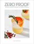 Zero Proof: 90 Non-Alcoholic Recipe