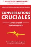 Conversations Cruciales savoir et oser dire les choses: savoir et oser dire les choses