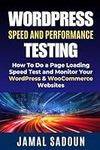 ّWordPress Speed and Performance Testing: How To Do a Page Loading Speed Test and Monitor Your WordPress & WooCommerce Websites