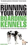 Running Your Own Boarding Kennels: The Complete Guide to Kennel and Cattery Management