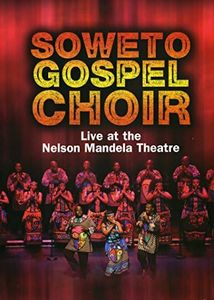 Soweto Gospel Choir: Live at the Nelson Mandela Civic Theatre