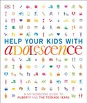 Help Your Kids with Adolescence: A No-Nonsense Guide to Puberty and the Teenage Years