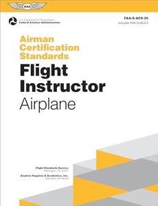 Airman Certification Standards: Flight Instructor - Airplane (2024): FAA-S-ACS-25 (ASA ACS Series)