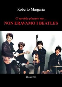 Ci sarebbe piaciuto ma.....Non eravamo i Beatles