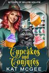 Cupcakes and Conjures: A Witches of Willow Hollow Mystery