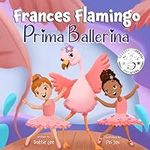 Frances Flamingo: Prima Ballerina: 