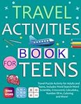 Travel Activities Book For Teens: Travel Puzzle Activity for Adults and Teens, Includes Word Search, Word Scramble, Crossword, Calcudoku, Number fill-in, Coloring and More!