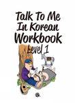 Talk to Me in Korean Workbook: Level 1