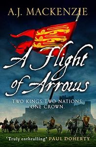 A Flight of Arrows: A gripping, captivating historical thriller (The Hundred Years' War Book 1)