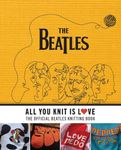 All You Knit Is Love: The Official Beatles Knitting Book