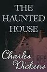 The Haunted House: A Collection of 