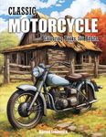 Classic Motorcycle: Colouring Books for Adults - A Collection of 50 Vintage Motorbikes