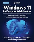 Windows 11 for Enterprise Administrators - Second Edition: Unleash the power of Windows 11 with effective techniques and strategies