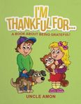 I'm Thankful For...: A Book About Being Grateful! (Short Stories, Activities, Games, and Coloring Book) (Happy Kids Reading Series) (Volume 3) by Uncle Amon (2015-11-16)