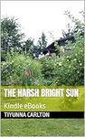 The harsh bright sun: Kindle eBooks