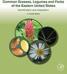 Common Grasses, Legumes and Forbs of the Eastern United States: Identification and Adaptation