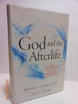 God and the Afterlife: The Groundbreaking New Evidence for God and Near-Death Experience