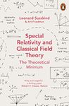 Special Relativity and Classical Field Theory (Theoretical Minimum 3) [Paperback] Susskind, Leonard and Friedman, Art