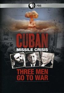 Cuban Missile Crisis: Three Men Go to War