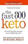 Fast 800 Keto: Eat well, burn fat, manage your weight long-term (The Fast 800 Series)