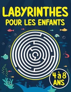 Labyrinthes pour les enfants de 4 à 8 ans: Livre avec 80 puzzles - Cahier d'activités - 4, 5, 6, 7 et 8 ans - Jeux et résolution de problèmes pour les enfants