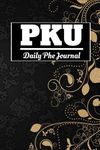 PKU Daily Phe Journal: Daily Food Journal to Track Phenylalanine (Phe), Designed for PKU - Includes 16 Weekly Meal Planners With Grocery List - Undated to use at your leisure