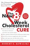 The New 8-Week Cholesterol Cure: The Ultimate Program for Preventing Heart Disease