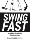 SWING FAST: A Guide To Developing Rotational Power