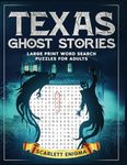 Texas Ghost Stories: Large Print Word Search Puzzles for Adults: Real Haunted Places, Paranormal Encounters, & Spooky Themed Word Searches (Regional ... Large Print Word Search Puzzles for Adults)