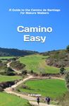 Camino Easy: A Guide to the Camino de Santiago for Mature Walkers