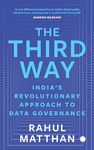 THE THIRD WAY : India’s Revolutionary Approach to Data Governance