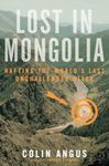 Lost in Mongolia: Rafting the World's Last Unchallenged River