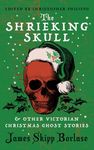 The Shrieking Skull and other Victorian Christmas Ghost Stories