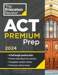 Princeton Review ACT Premium Prep, 2024: 8 Practice Tests + Content Review + Strategies (College Test Preparation)