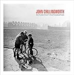 John Chillingworth: Picture Post Photographer