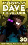 Dave the Villager 30: An Unofficial Minecraft Novel (The Legend of Dave the Villager)