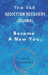 The 365 Addiction Recovery Journal: Daily Journaling With Guided Questions, To Become A New You