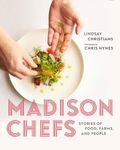 Madison Chefs: Stories of Food, Farms, and People