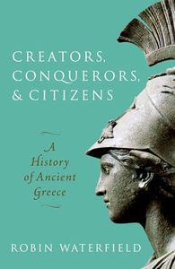 Creators, Conquerors, and Citizens: A History of Ancient Greece