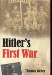 HITLERS FIRST WAR C: Adolf Hitler, the Men of the List Regiment, and the First World War