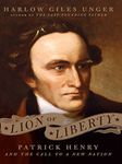 Lion of Liberty: Patrick Henry and the Call to a New Nation