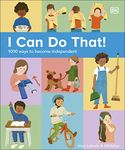 I Can Do That!: 1,000 Ways to Become Independent