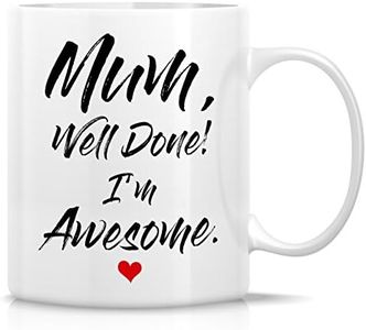 Retreez Funny Mug - Mum Well Done I'm Awesome 11 Oz Ceramic Coffee Mugs - Funny, Sarcasm, Sarcastic, Motivational, Inspirational birthday gifts for mom, mum, mama, mother, mother's day gift.