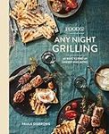 Food52 Any Night Grilling: 60 Ways to Fire Up Dinner (and More) [A Cookbook]