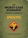 The Worst-Case Scenario Survival Handbook: Apocalypse: Expert Advice for Doomsday Situations