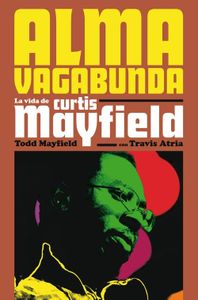 Alma vagabunda: La vida de Curtis Mayfield: 22 (Es Pop Ensayo)