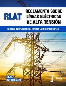 REGLAMENTO SOBRE LÍNEAS ELÉCTRICAS DE ALTA TENSIÓN. RLAT. Incluye Instrucciones Técnicas Complementarias. Textos LEGALES.